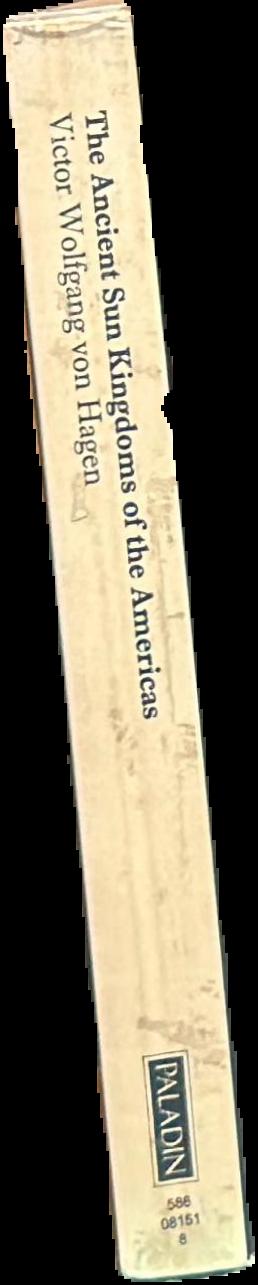 The ancient sun kingdoms of the Americas / Victor Wolfgang von Hagen live spine