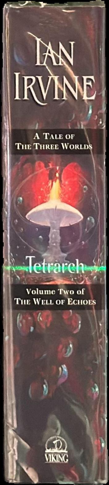 Tetrarch : volume two of the well of echoes : a tale of the three worlds / Ian Irvine live spine