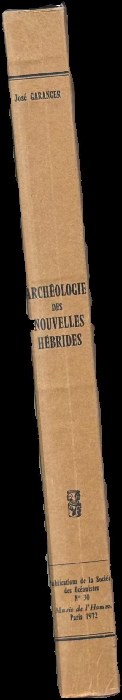 Archéologie des Nouvelles Hébrides : contribution à la connaissance des îles du Centre / José Garanger live spine