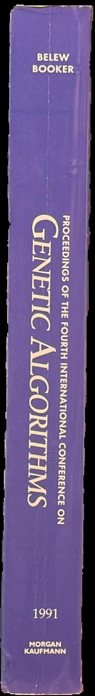 Proceedings of the Fourth International Conference on Genetic Algorithms, University of California, San Diego, July 13-16, 1991 / Editors/Program Co-Chairpersons: Richard K. Belew, Lashon B. Booker live spine