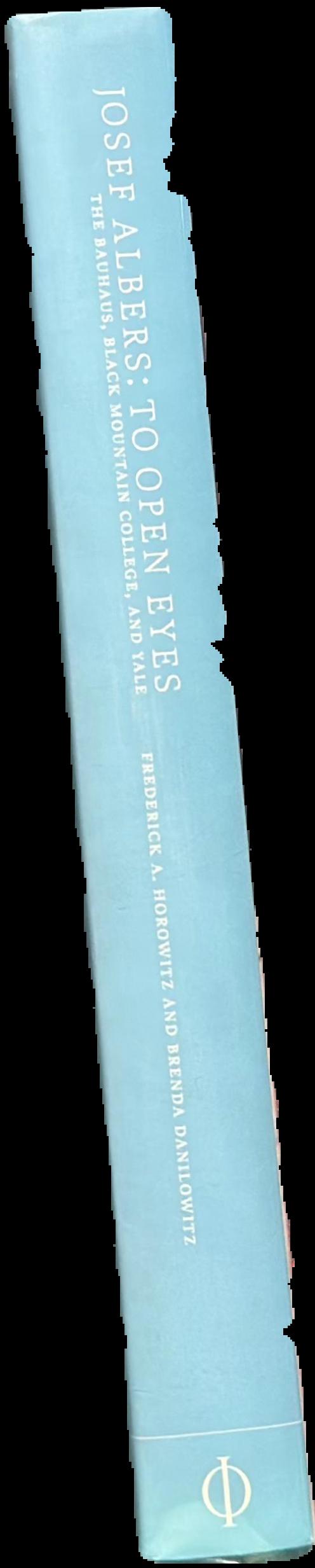 Josef Albers : to open eyes : the Bauhaus, Black Mountain College and Yale live spine