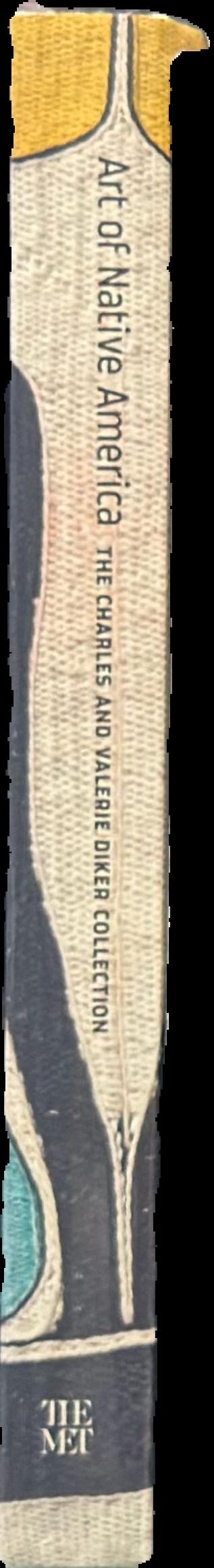 Art of Native America : the Charles and Valerie Diker collection live spine