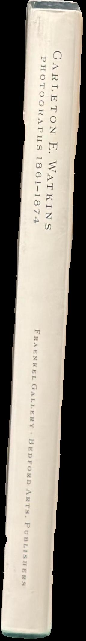 Carleton E. Watkins : Photographs 1861–1874 live spine