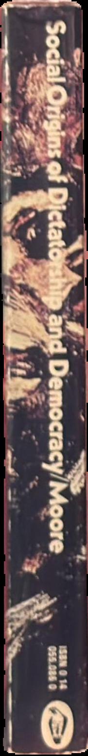 Social origins of dictatorship and democracy : Lord and peasant in the making of the modern world live spine