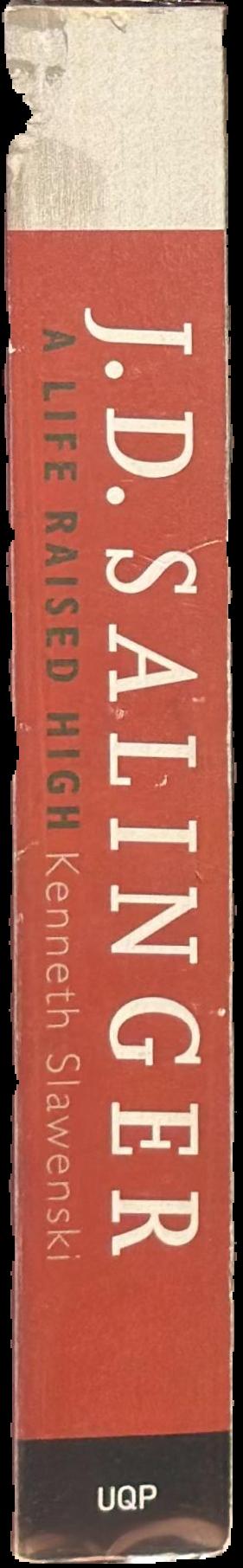 J. D. Salinger : a life raised high live spine