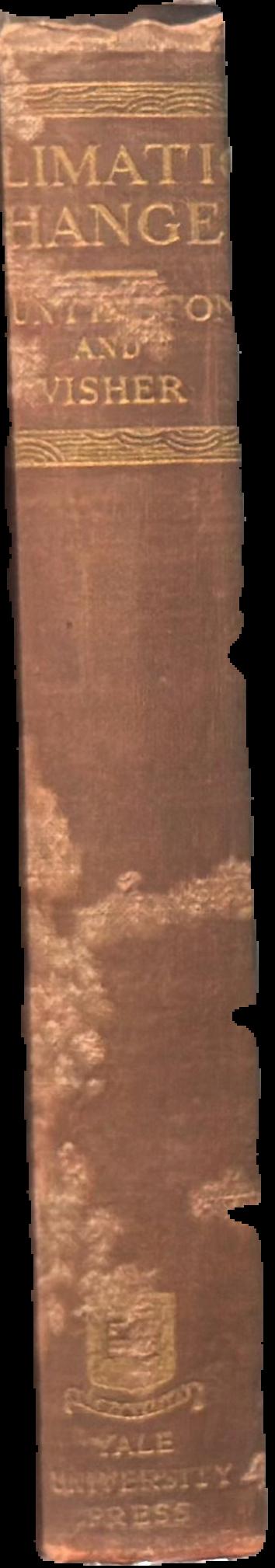 Climatic changes: their nature and causes \ by Ellsworth Huntington and Stephen Sargent Visher live spine