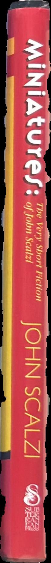 Miniatures :  the very short fiction of John Scalzi / by John Scalzi live spine