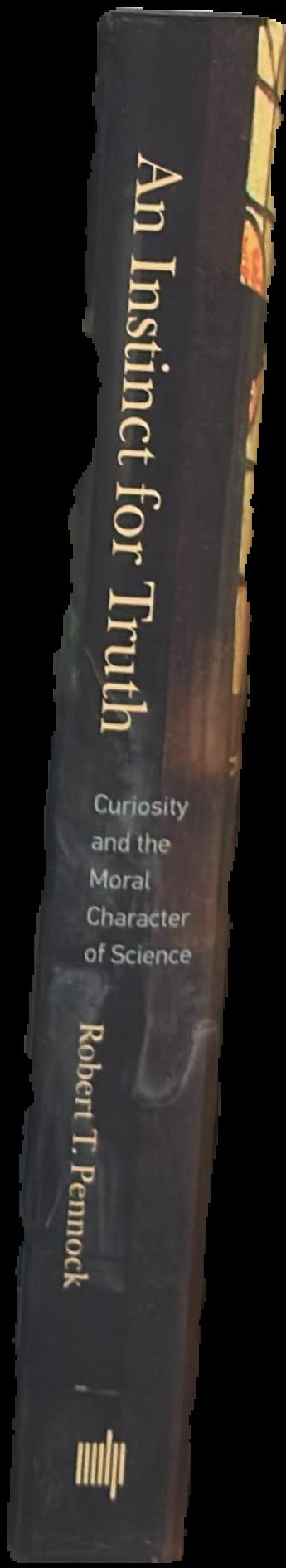 An instinct for truth : curiosity and the moral character of science live spine
