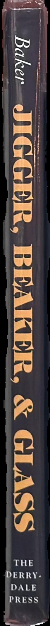 Jigger, beaker and glass : drinking around the world / Charles H. Baker, Jr. live spine