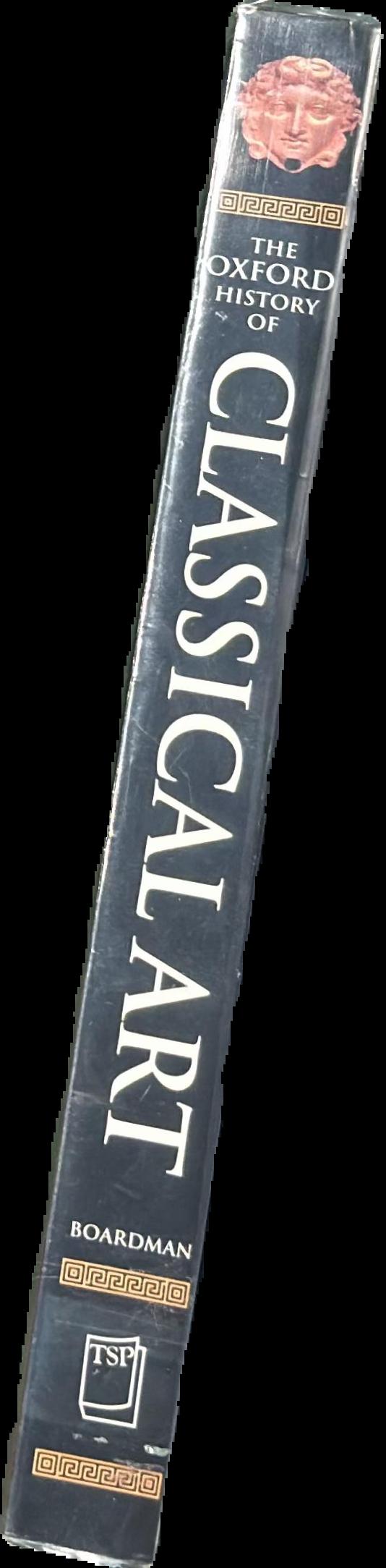 The Oxford history of Classical art / edited by John Boardman live spine