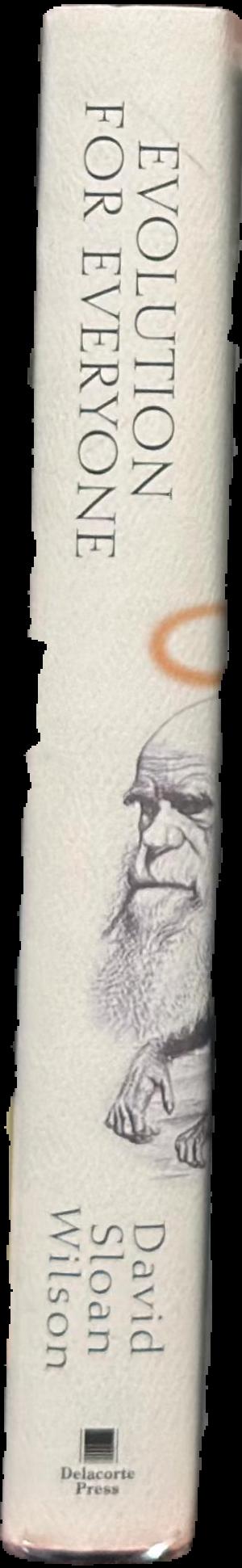 Evolution for everyone : how Darwin's theory can change the way we think about our lives live spine