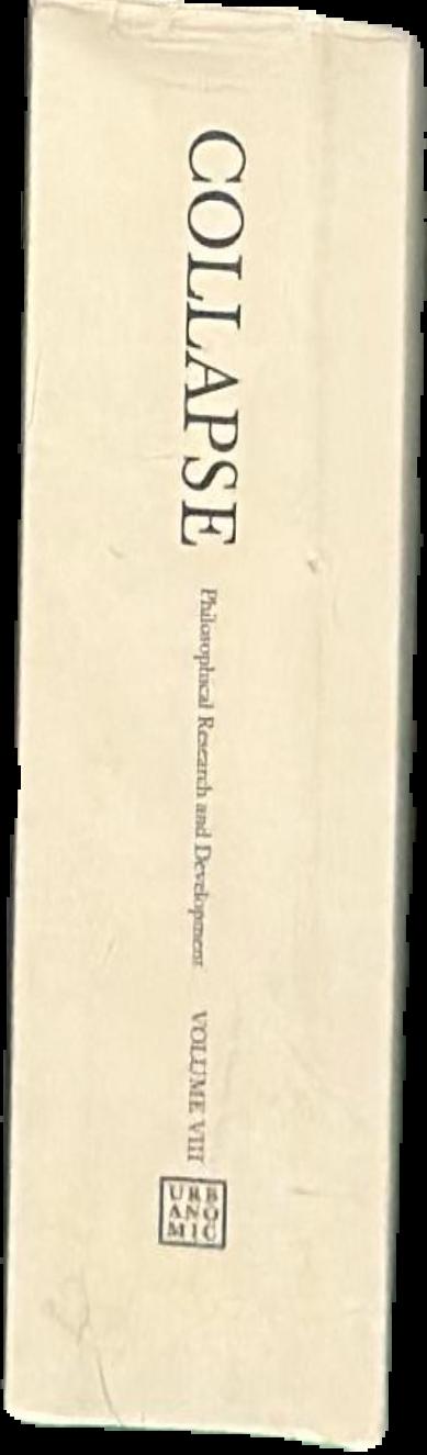 Collapse : philosophical research and development : volume VIII live spine