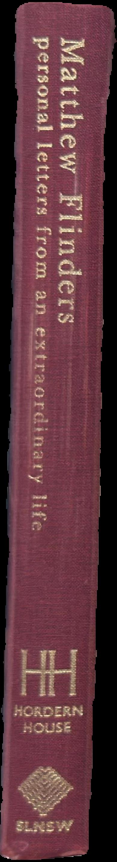 Matthew Flinders : personal letters from an extraordinary life live spine