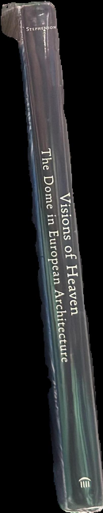 Visions of Heaven : the dome in European architecture spine