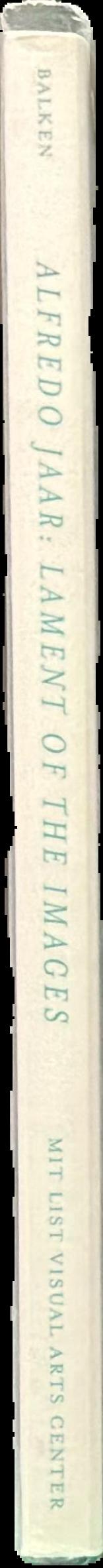Alfredo Jaar : lament of the images spine