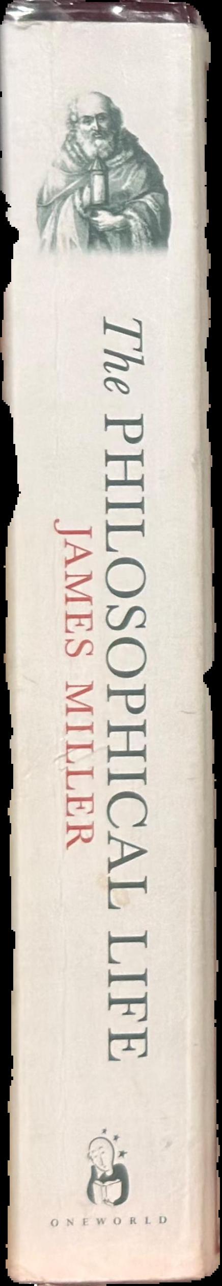 The philosophical life : twelve great thinkers and the search for wisdom : from Socrates to Nietzsche / James Miller spine