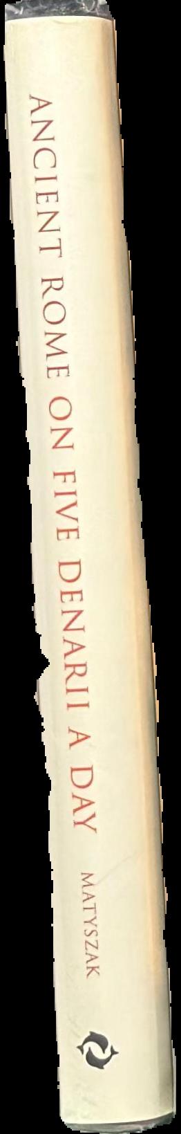 Ancient Rome on five denarii a day : with 43 illustrations, 11 in colour / Philip Matyszak spine