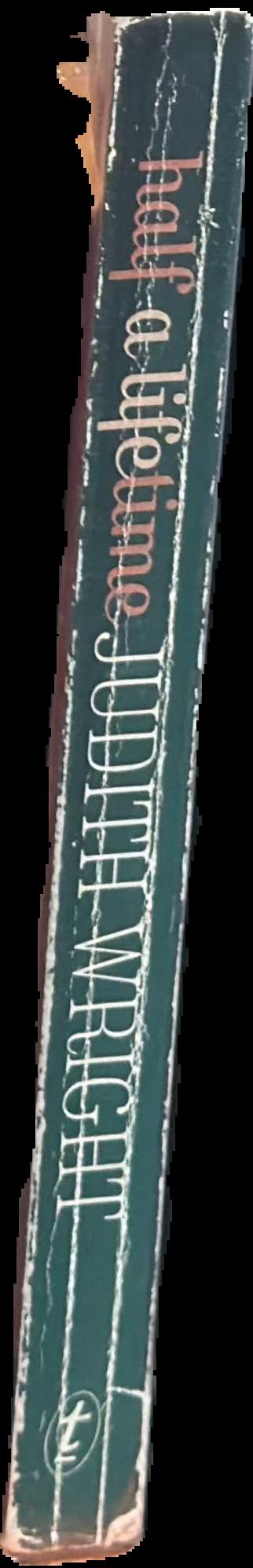 Half a lifetime / Judith Wright ; edited by Patricia Clarke spine