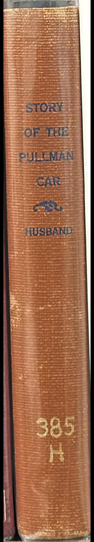 The story of the Pullman car / by Joseph Husband spine
