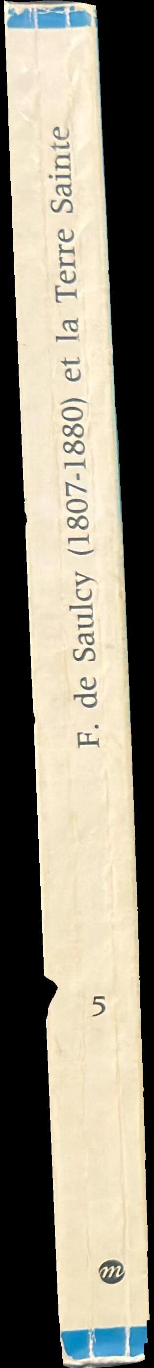 F. de Saulcy et la Terre Sainte, notes et documents des Museum de France 5 spine