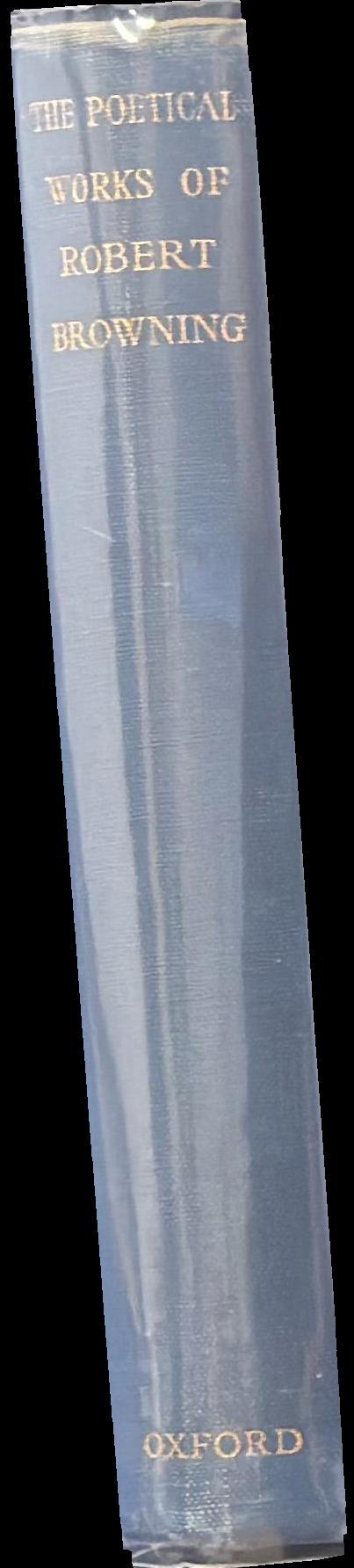 The poetical works of Robert Browning : complete from 1833 to 1868 and the shorter poems thereafter spine