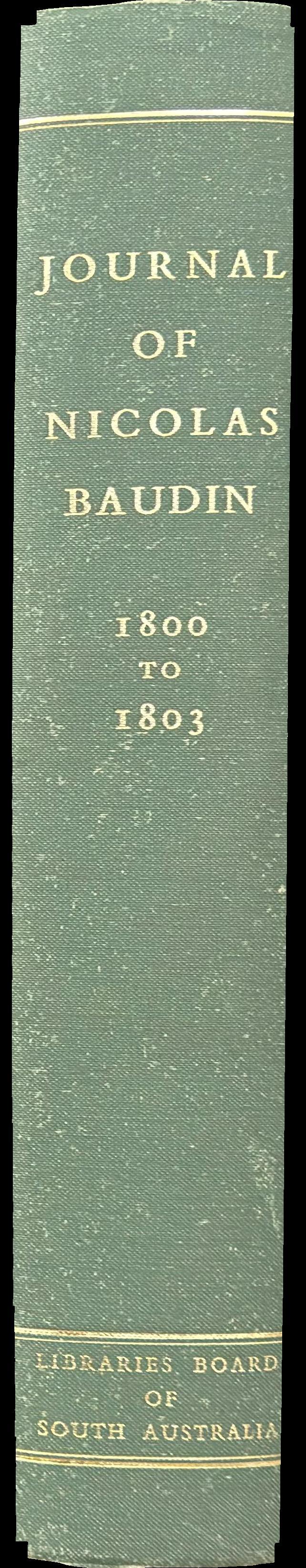 The journal of post Captain Nicolas Baudin, Commander-in-Chief of the corvettes GeÌographe and Naturaliste, assigned by order of the government to a voyage of discovery spine