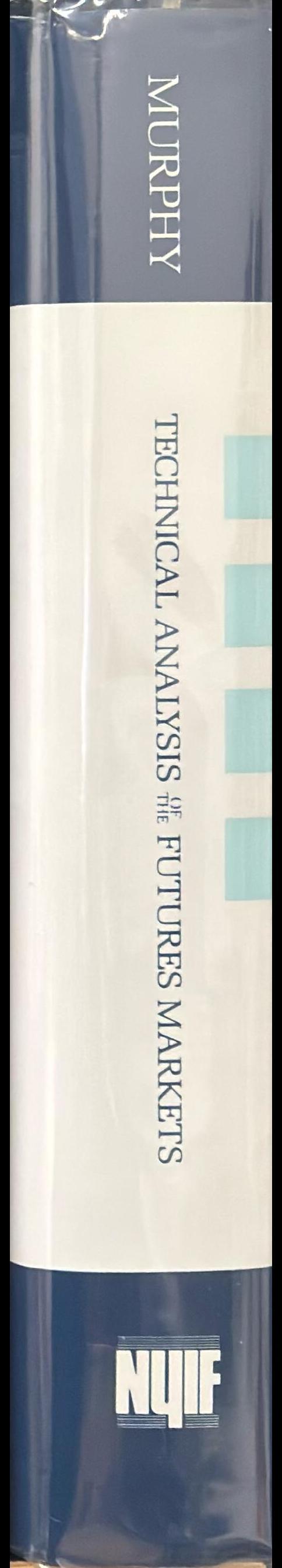 Technical analysis of the futures markets : a comprehensive guide to trading methods and applications / John J. Murphy spine