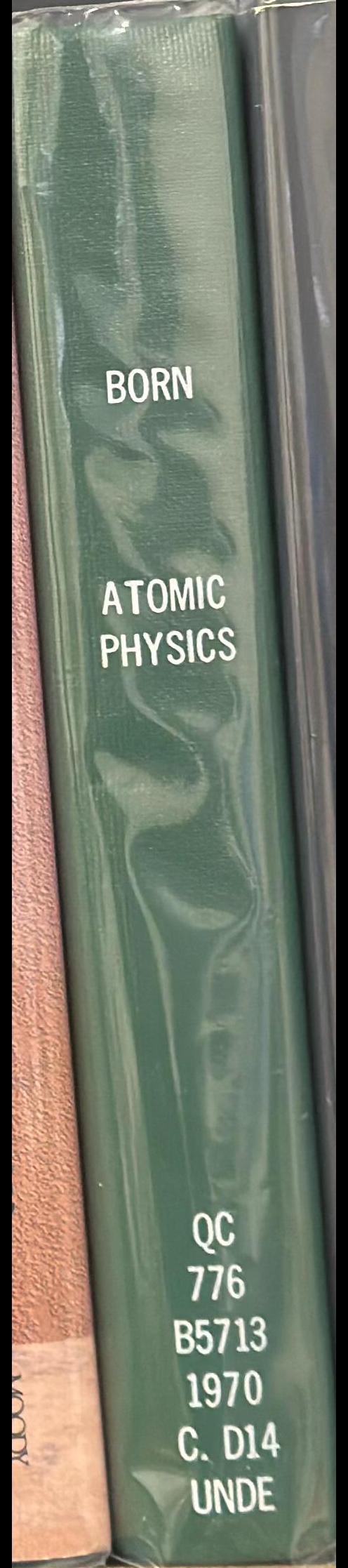 Atomic physics / by Max Born ; from the original translation of John Dougall ; revised by R. J. Blin-Stoyle and J. M. Radcliffe spine