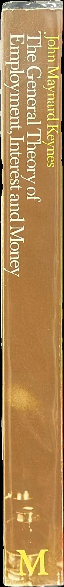 The collected writings of John Maynard Keynes : volume VII : the general theory of employment interest and money spine