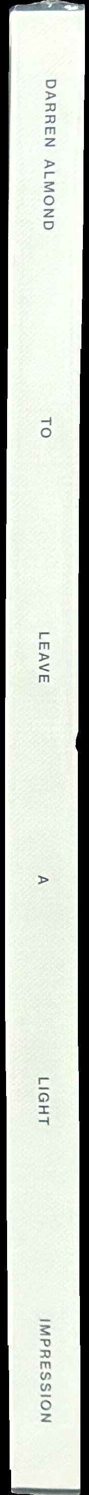 To leave a light impression / [Darren Almond ; edited and co-ordinated by Honey Luard ; text by T. J. Demos] spine