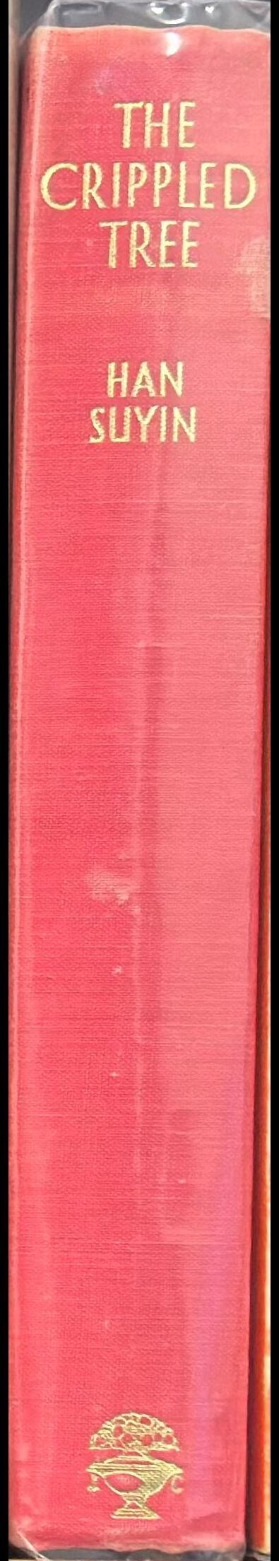 The crippled tree : China : biography, history, autobiography / Han Suyin spine