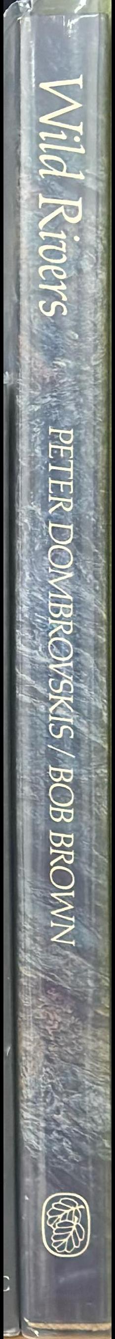 Wild rivers : Franklin/Denison/Gordon / photographs by Peter Dombrovskis ; text by Bob Brown spine