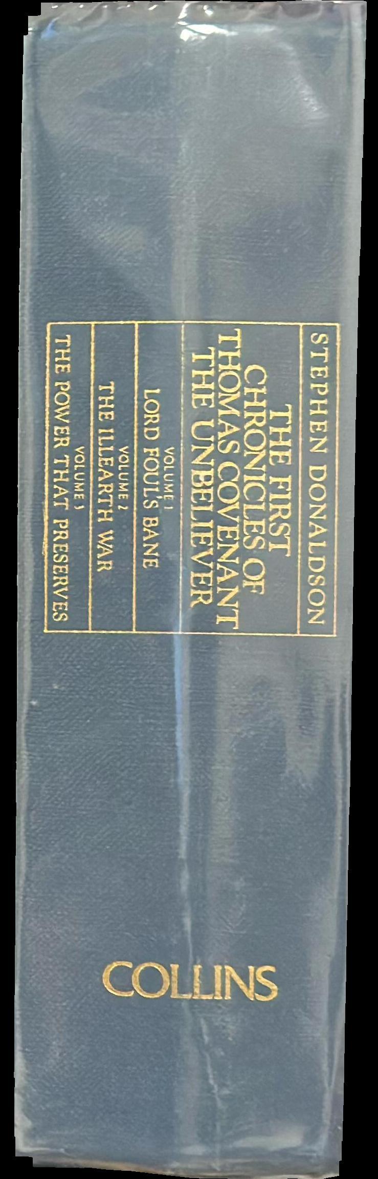 The first chronicles of Thomas Covenant, The Unbeliever : volume 1 Lord Foul's bane ; volume 2 The Illearth war ; volume 3 The power that preserves / Stephen Donaldson spine