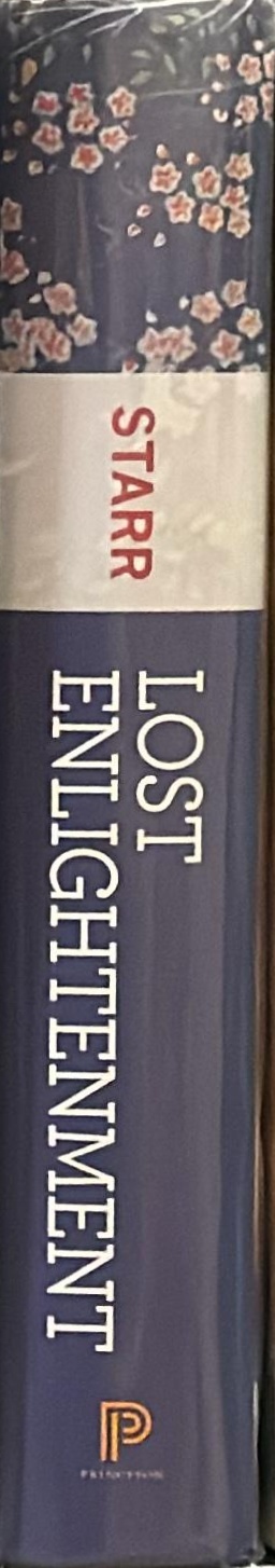 Lost enlightenment : central Asia's golden age from the Arab conquest to Tamerlane spine