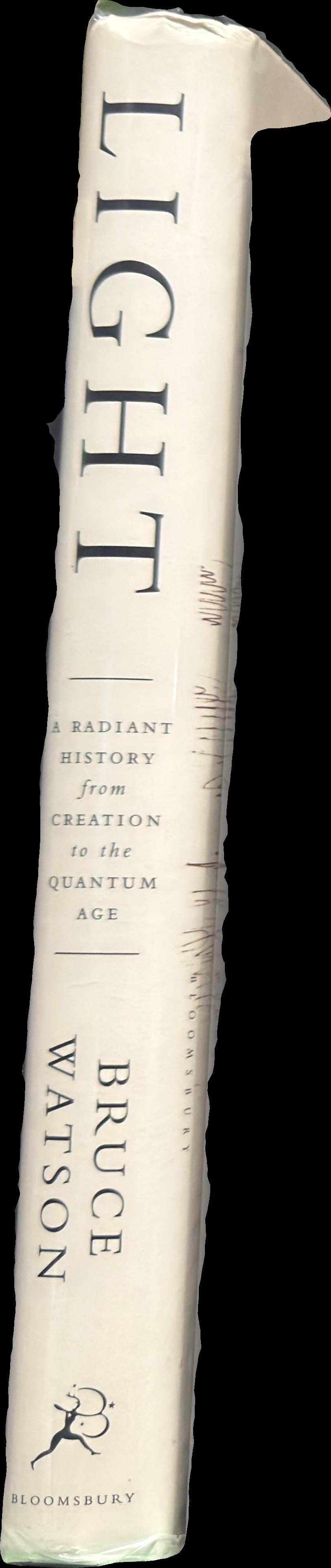 Light : a radiant history from creation to the quantum age / Bruce Watson spine
