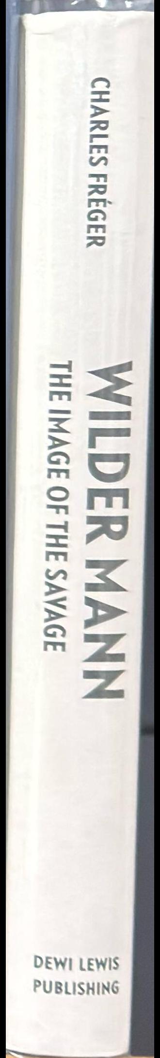 Wilder mann : the image of the savage / Charles Freger, Robert McLiam Wilson ; illustrated by Genevieve Gauckler spine
