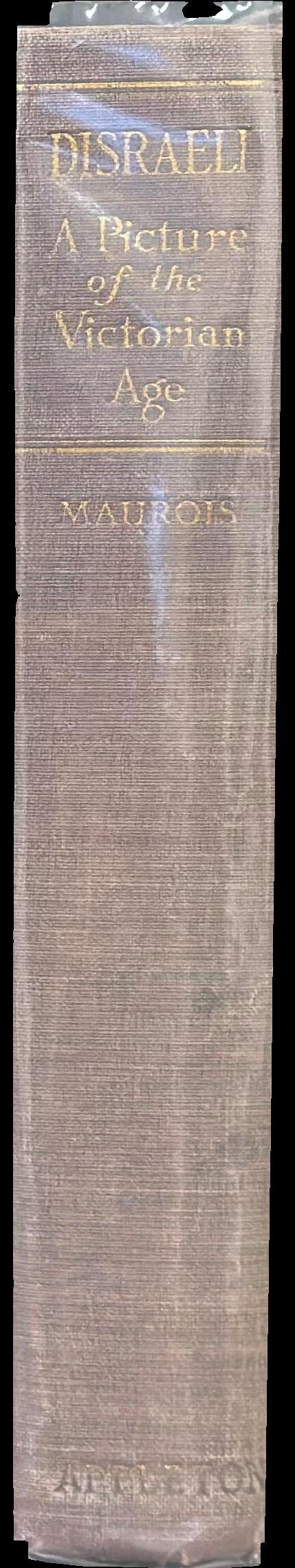 Disraeli : a picture of the Victorian age / by Andre Maurois ; translated by Hamish Miles spine