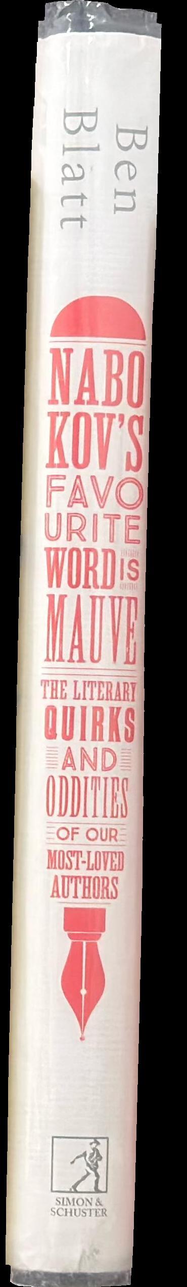 Nabokov's favourite word is mauve : the literary quirks and oddities of our most-loved authors / Ben Blatt spine
