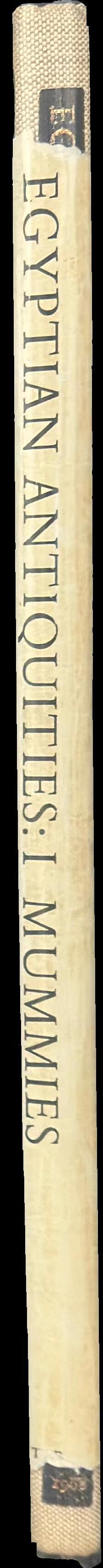 Catalogue of Egyptian antiquities in the British Museum : volume I, mummies and human remains spine