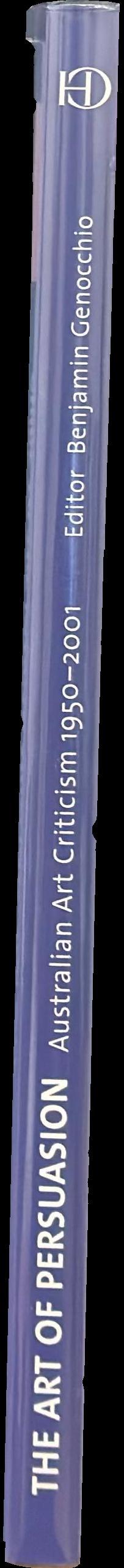 The art of persuasion : Australian art criticism 1950-2001 / Benjamin Genocchio spine