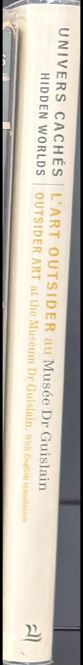 Univers caches lárt outsider au Musee Dr Guislain / [edited by Patrick Allegaert, Jos ten Berge, Annemie Calliau, Frederik De Preester, René Stockman] spine