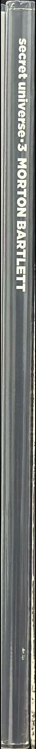 Morton Bartlett : secret universe 3 /​ text by Lee Kogan ; edited by Claudia Dichter, Udo Kittelmann spine