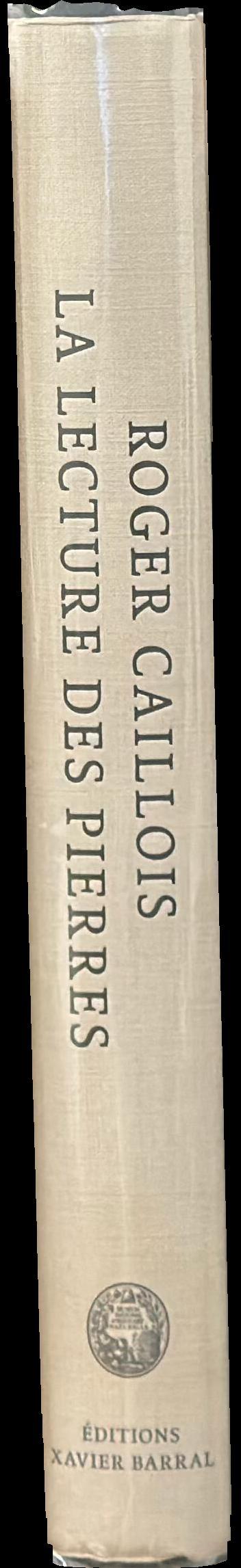 La lecture des pierres : pierres, l'écriture des pierres, agates paradoxales / Roger Callois spine