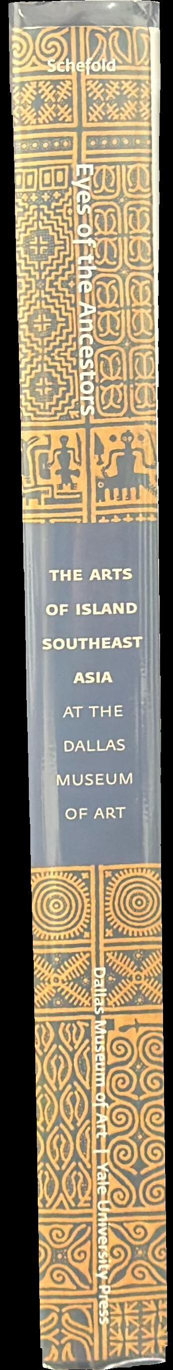Eyes of the ancestors : the arts of island Southeast Asia at the Dallas Museum of Art spine