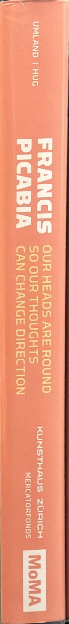 Francis Picabia : our heads are round so our thoughts can change direction spine