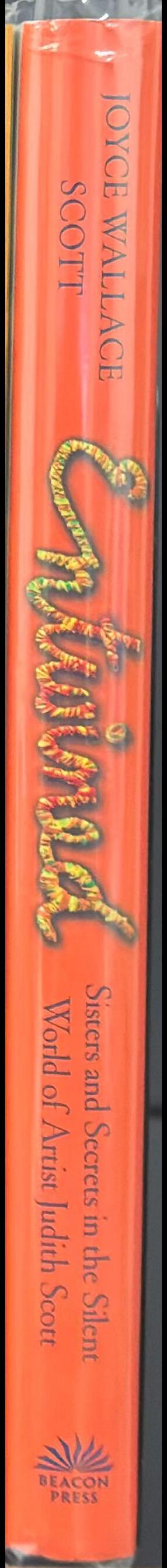 Entwined : sisters and secrets in the silent world of artist Judith Scott / Joyce Wallace Scott spine