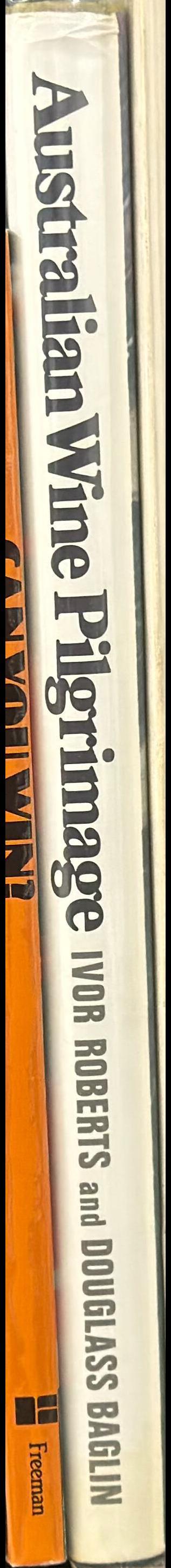 Australian wine pilgrimage / text by Ivor Roberts ; photography by Douglass Baglin spine
