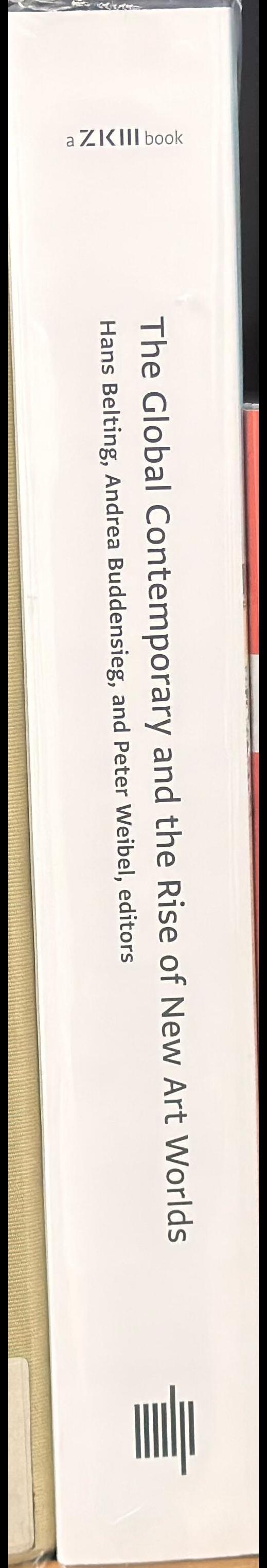 The global contemporary and the rise of new art worlds / edited by Hans Belting, Andrea Buddensieg, and Peter Weibel spine