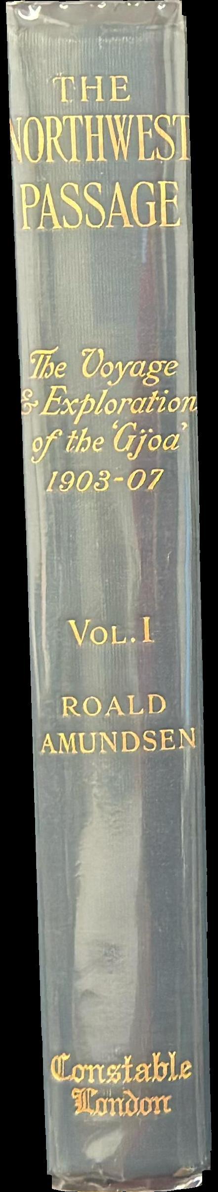 Roald Amundsen's 'The North West passage' : being the record of a voyage of exploration of the ship 'Gjoa' 1903-1907 : vol. I spine