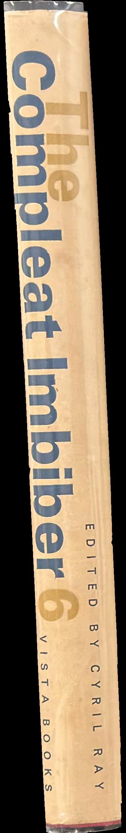 The compleat imbiber 6 : an entertainment / edited by Cyril Ray ; designed by Charles Hasler spine